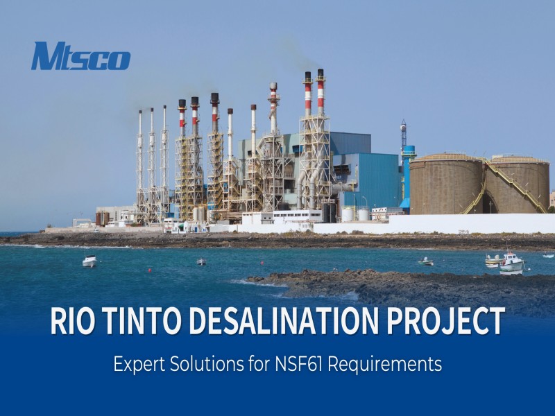 RIO TINTO DESALINATION PROJECT —— Expert Solutions for NSF61 Requirements